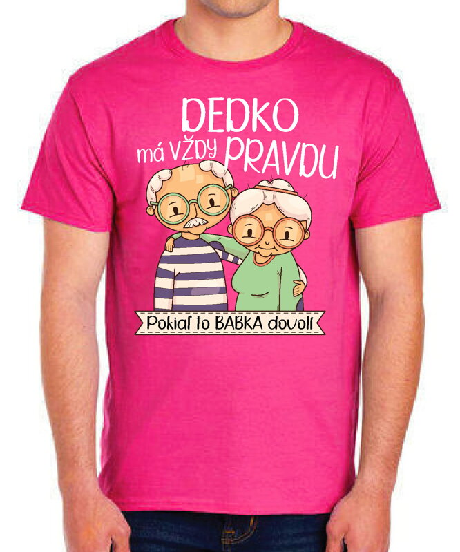 Pánske tričko - Dedko má vždy pravdu