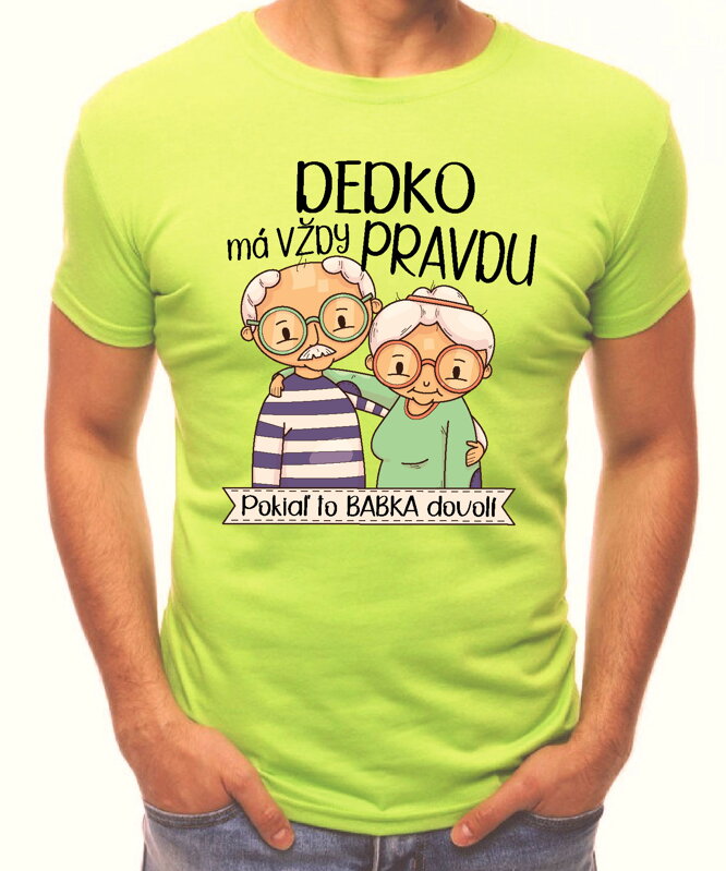 Pánske tričko - Dedko má vždy pravdu Pánske tričko - Dedko má vždy pravdu
