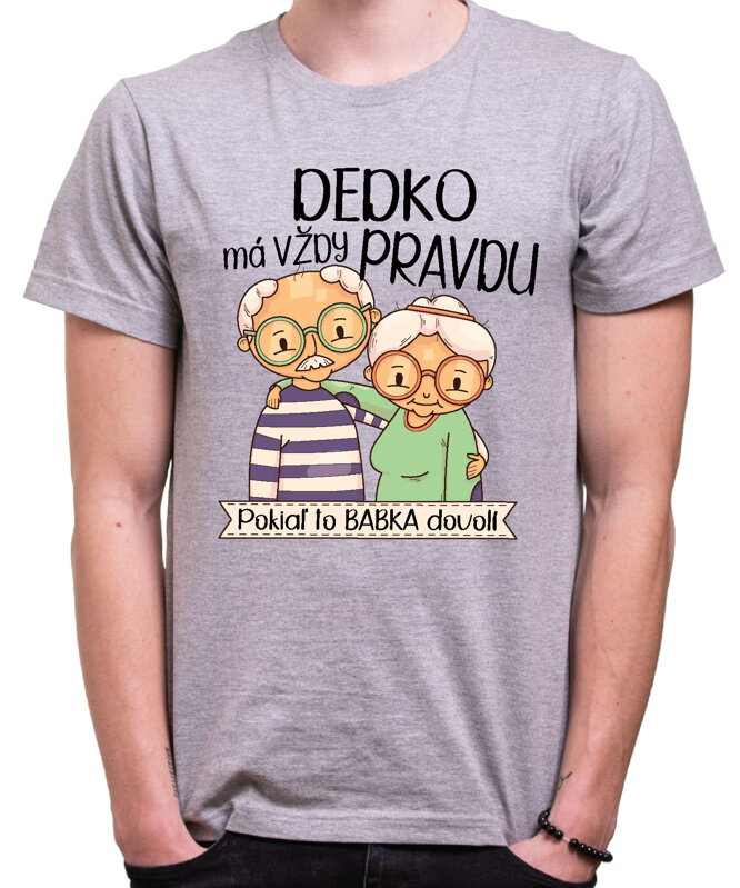 Pánske tričko - Dedko má vždy pravdu Pánske tričko - Dedko má vždy pravdu