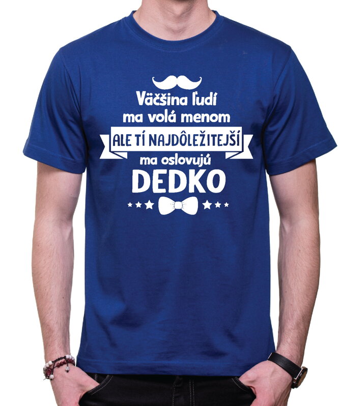 Pánske tričko - Tí najdôležitejší ma oslovujú DEDKO Pánske tričko - Tí najdôležitejší ma oslovujú DEDKO