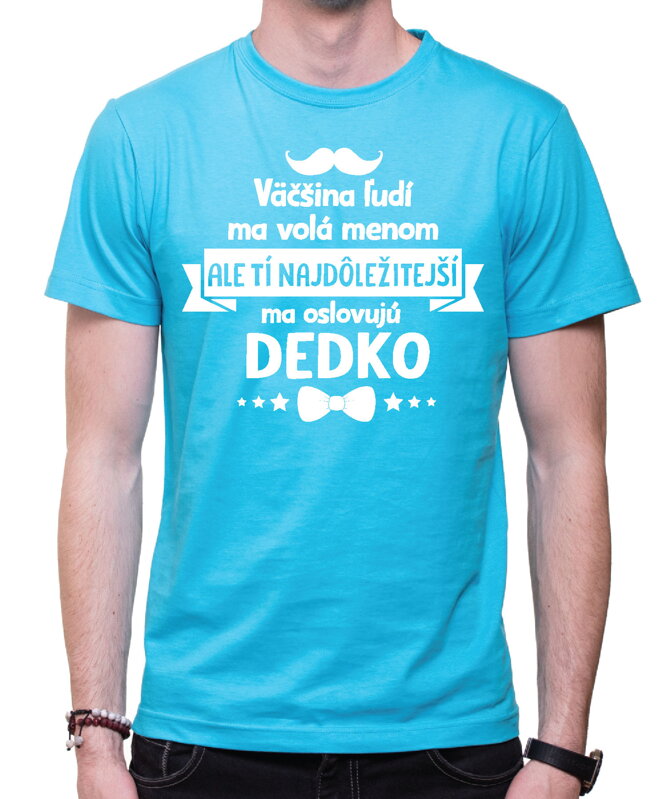 Pánske tričko - Tí najdôležitejší ma oslovujú DEDKO