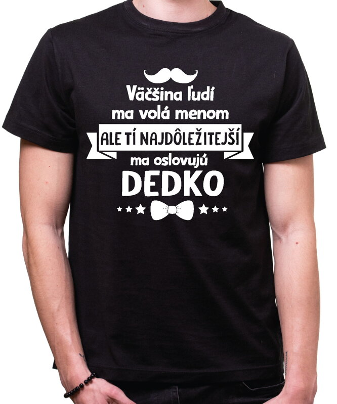 Pánske tričko - Tí najdôležitejší ma oslovujú DEDKO
