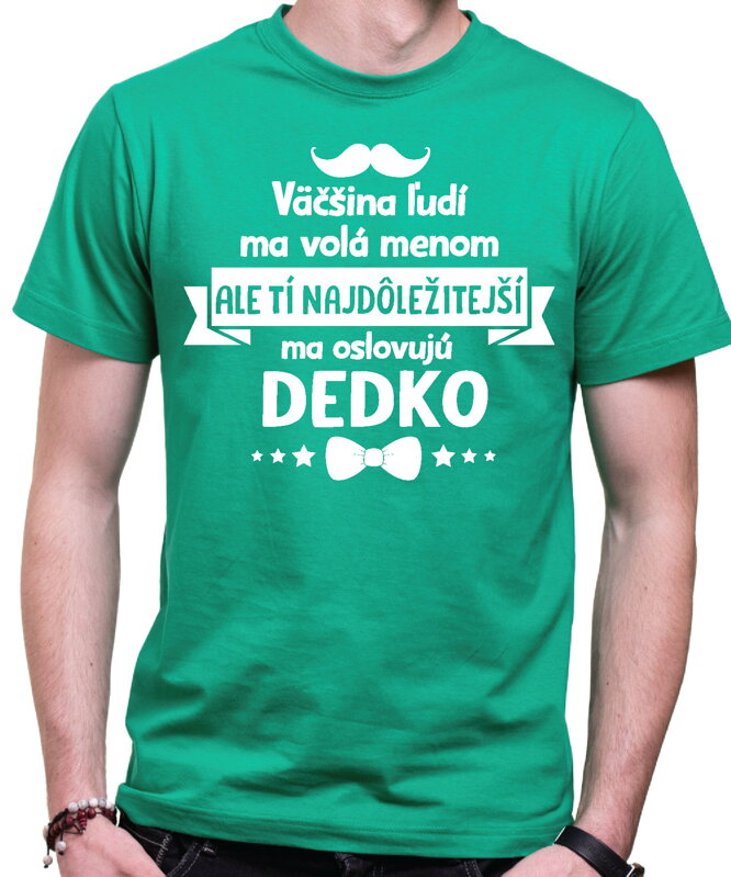 Pánske tričko - Tí najdôležitejší ma oslovujú DEDKO Pánske tričko - Tí najdôležitejší ma oslovujú DEDKO