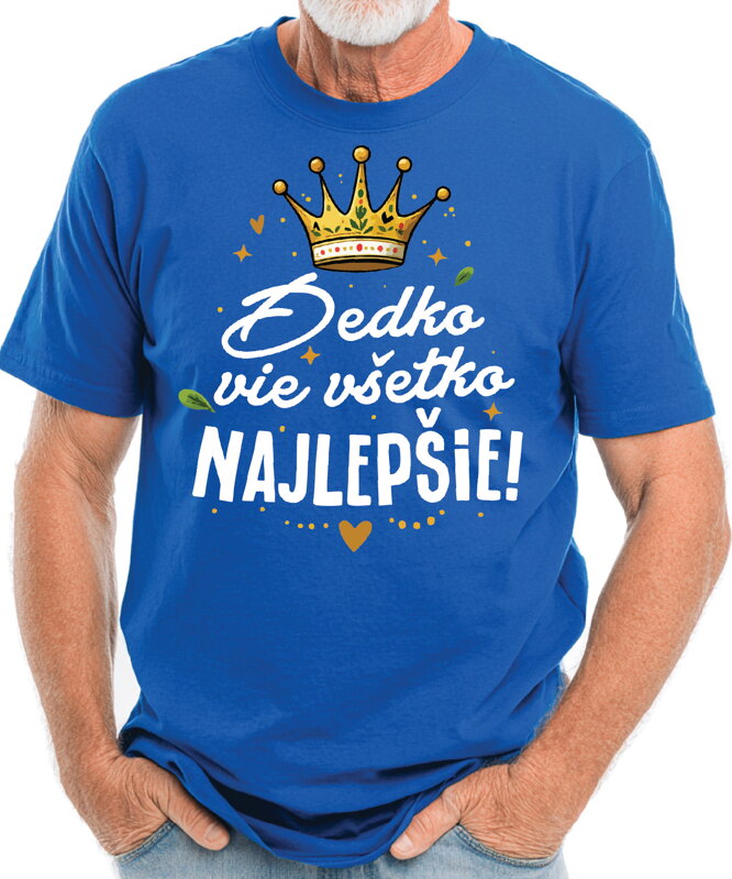 Pánske tričko - Dedko vie všetko NAJLEPŠIE! Pánske tričko - Dedko vie všetko NAJLEPŠIE!