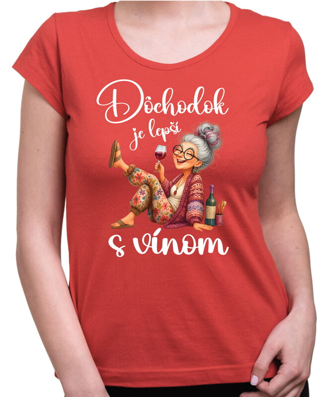Dámske tričko - Dôchodok je lepší s vínom Dámske tričko - Dôchodok je lepší s vínom