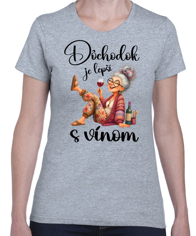 Dámske tričko - Dôchodok je lepší s vínom Dámske tričko - Dôchodok je lepší s vínom
