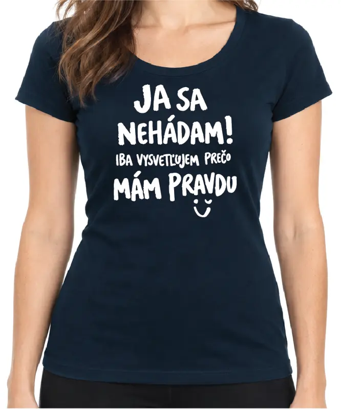 Tričko - Ja sa nehádám! Iba vysvetľujem, prečo mám pravdu