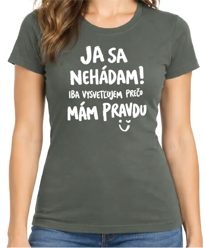 Tričko - Ja sa nehádám! Iba vysvetľujem, prečo mám pravdu