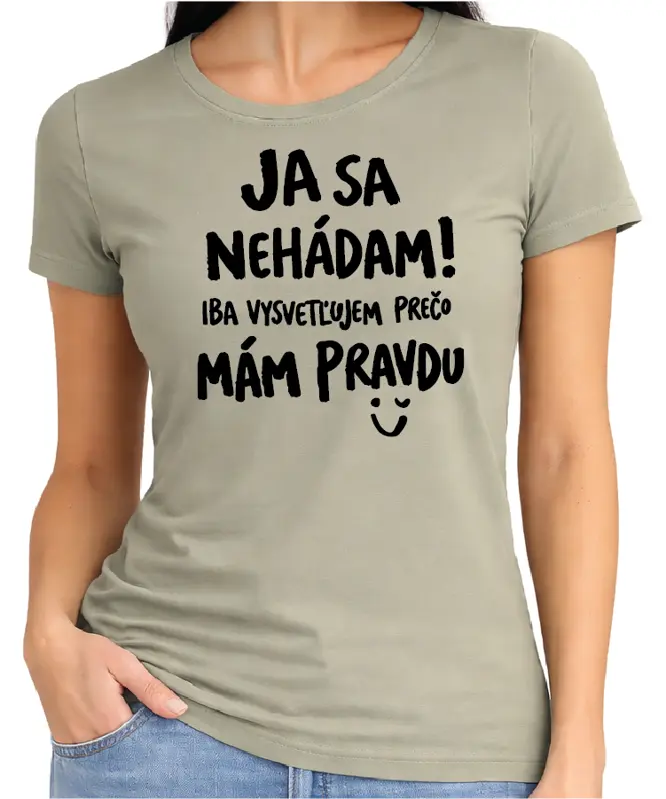 Tričko - Ja sa nehádám! Iba vysvetľujem, prečo mám pravdu
