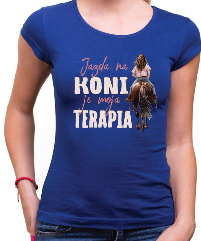 Tričko - Jazda na koni je moja terapia Tričko - Jazda na koni je moja terapia