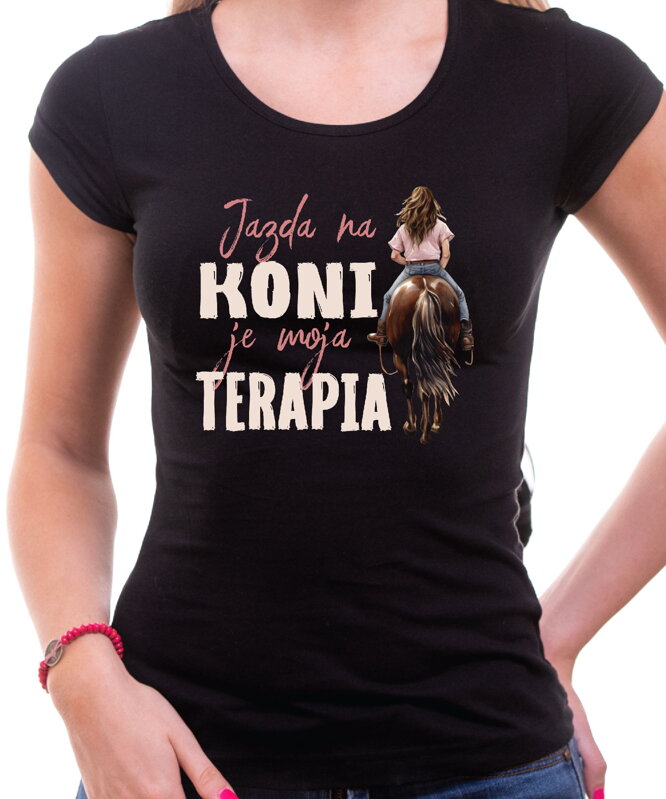 Tričko - Jazda na koni je moja terapia Tričko - Jazda na koni je moja terapia