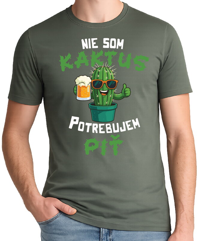 Tričko - Nie som kaktus, potrebujem piť