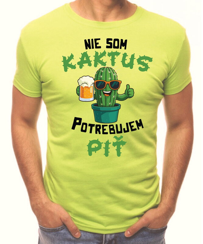 Tričko - Nie som kaktus, potrebujem piť
