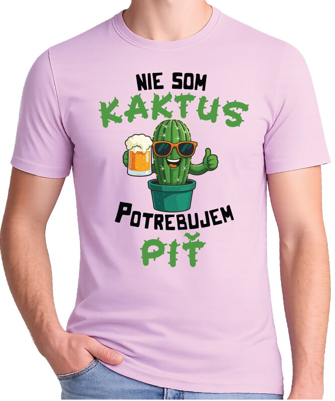 Tričko - Nie som kaktus, potrebujem piť