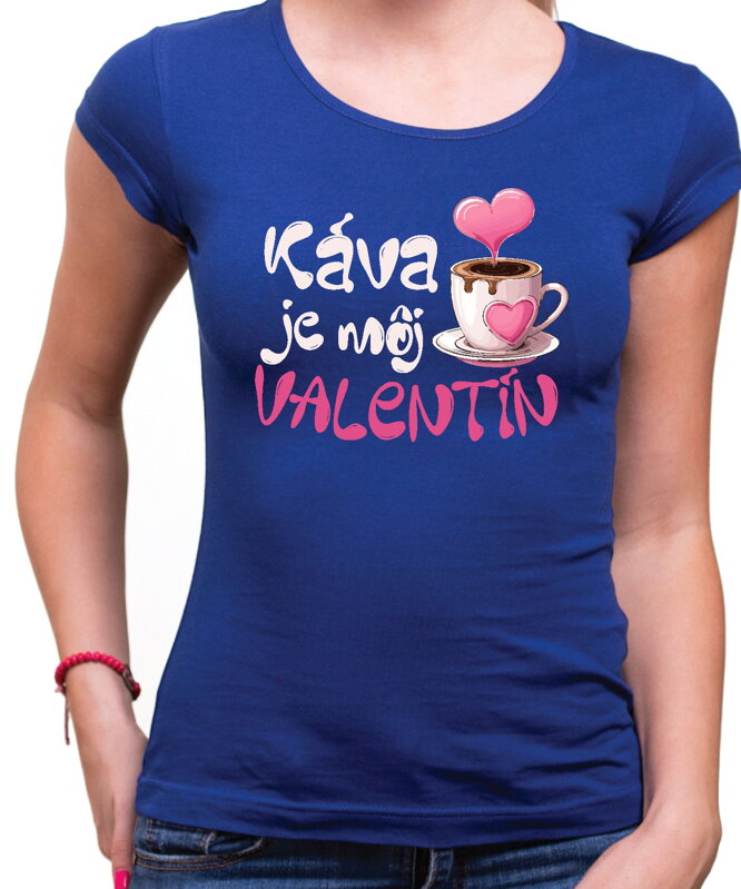 Tričko - Káva je môj Valentín Tričko - Káva je môj Valentín