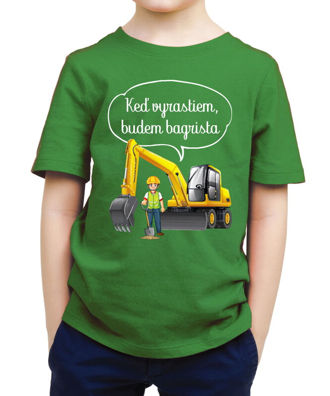 Detské tričko - Keď vyrastiem, budem bagrista Detské tričko - Keď vyrastiem, budem bagrista