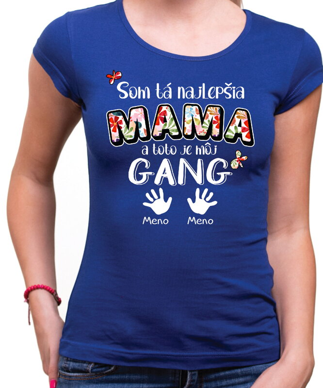 Dámske tričko - Najlepšia mama a toto je môj gang + vl.mená Dámske tričko - Najlepšia mama a toto je môj gang + vl.mená