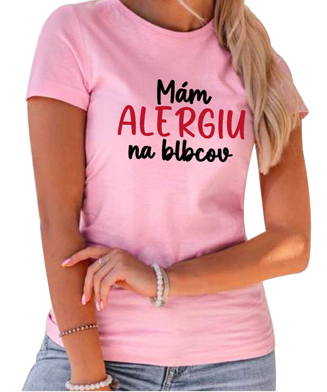 Tričko - Mám alergiu na blbcov Tričko - Mám alergiu na blbcov