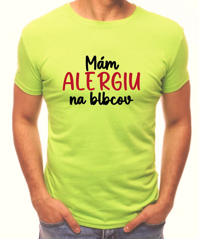 Tričko - Mám alergiu na blbcov Tričko - Mám alergiu na blbcov