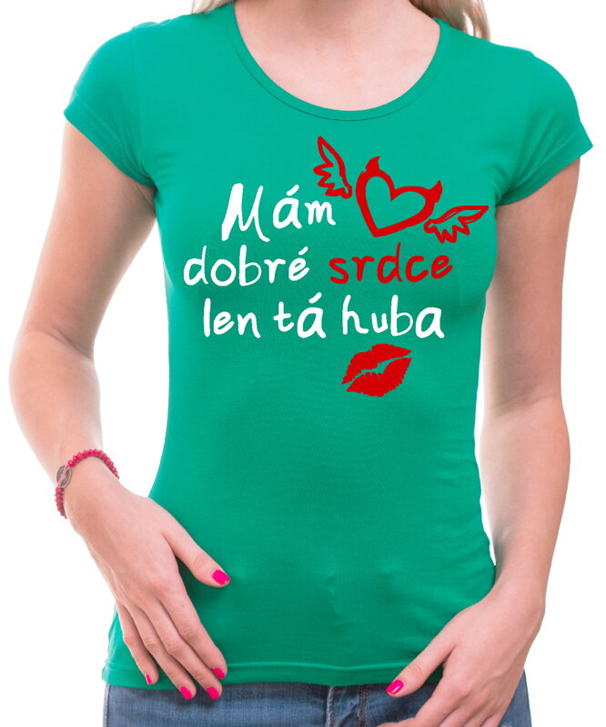 Dámske tričko - Mám dobré srdce, len tá huba