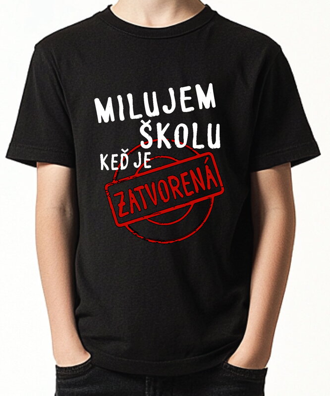 Detské tričko - Milujem školu, keď je zatvorená