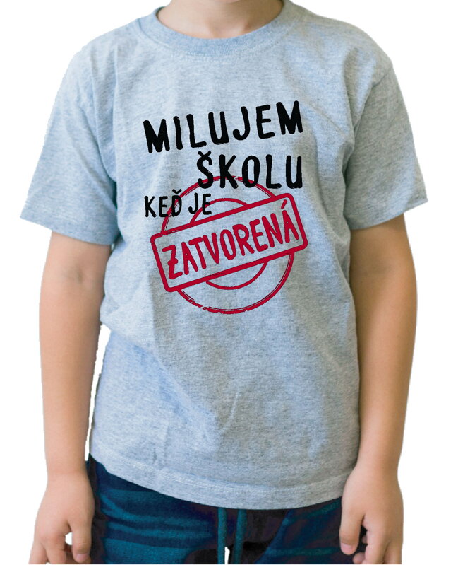 Detské tričko - Milujem školu, keď je zatvorená