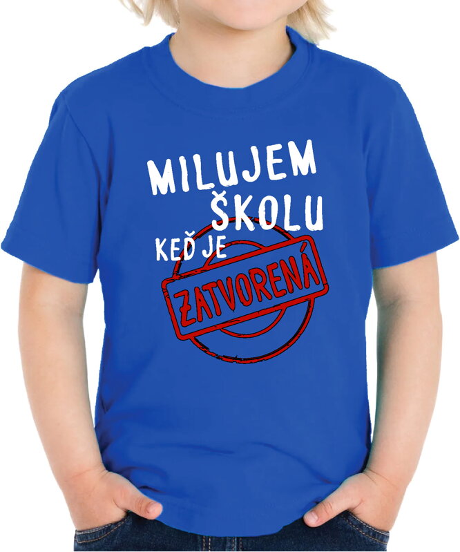 Detské tričko - Milujem školu, keď je zatvorená