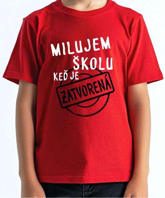 Detské tričko - Milujem školu, keď je zatvorená