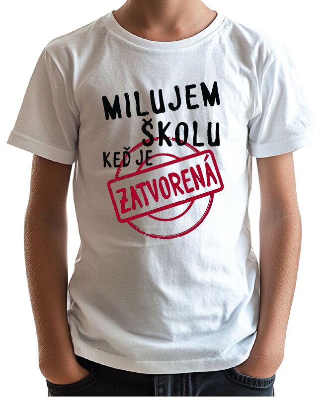 Detské tričko - Milujem školu, keď je zatvorená Detské tričko - Milujem školu, keď je zatvorená