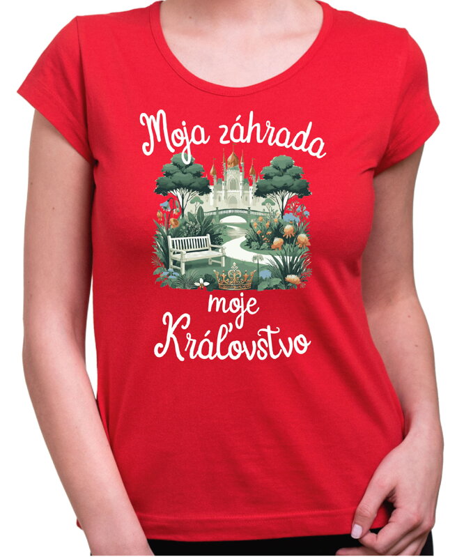 Tričko - Moja záhrada, moje kráľovstvo Tričko - Moja záhrada, moje kráľovstvo