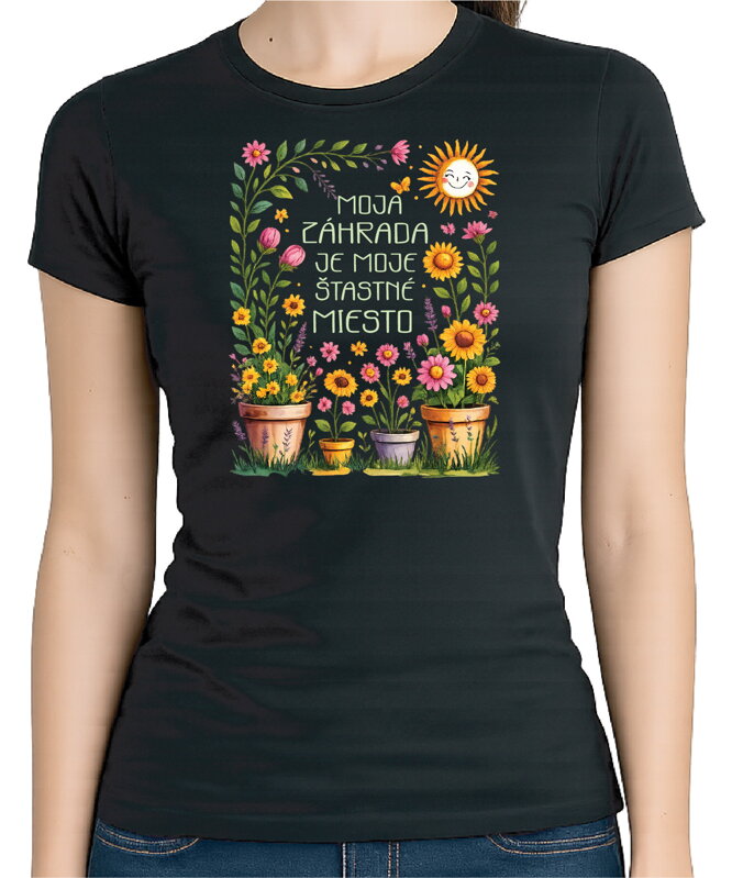 Tričko - Moja záhrada je moje šťastné miesto