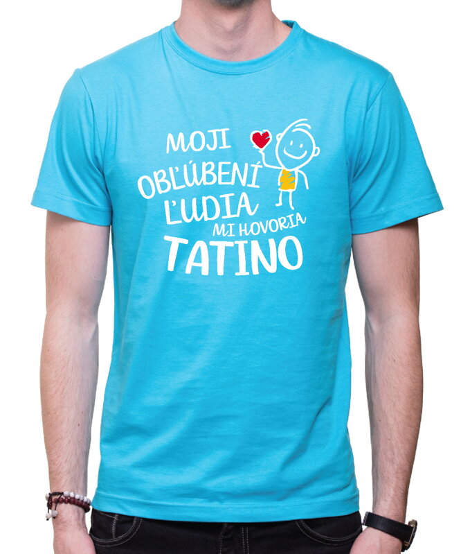 Pánske tričko - Moji obľúbení ľudia mi hovoria TATINO Pánske tričko - Moji obľúbení ľudia mi hovoria TATINO
