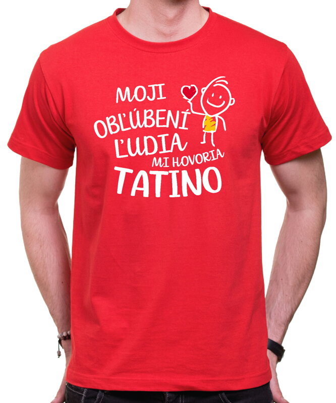 Pánske tričko - Moji obľúbení ľudia mi hovoria TATINO Pánske tričko - Moji obľúbení ľudia mi hovoria TATINO