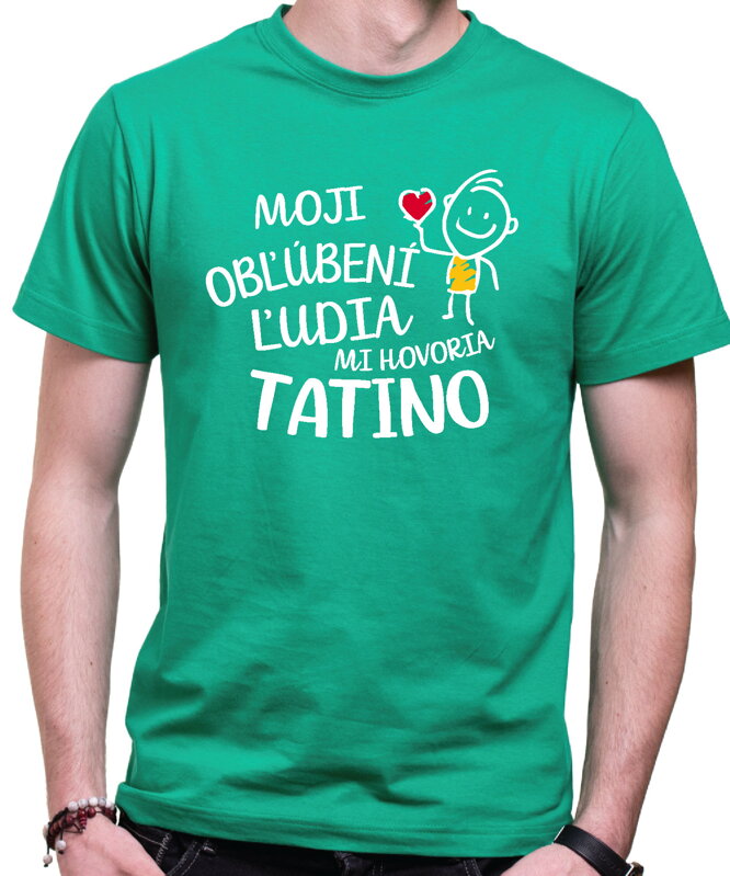 Pánske tričko - Moji obľúbení ľudia mi hovoria TATINO