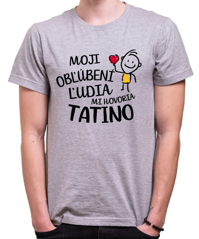 Pánske tričko - Moji obľúbení ľudia mi hovoria TATINO Pánske tričko - Moji obľúbení ľudia mi hovoria TATINO