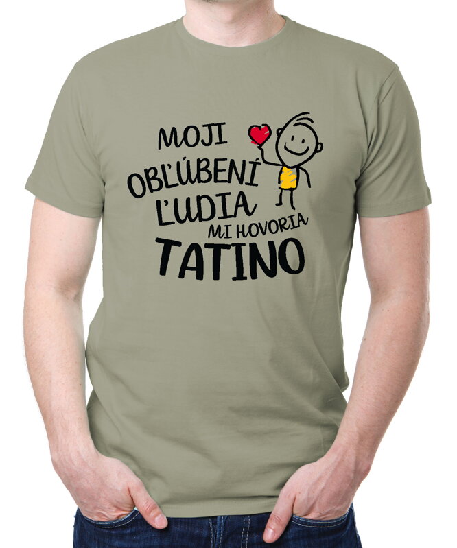 Pánske tričko - Moji obľúbení ľudia mi hovoria TATINO Pánske tričko - Moji obľúbení ľudia mi hovoria TATINO