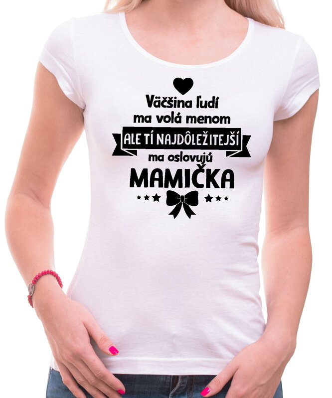 Dámske tričko - Tí najdôležitejší ma oslovujú MAMIČKA Dámske tričko - Tí najdôležitejší ma oslovujú MAMIČKA