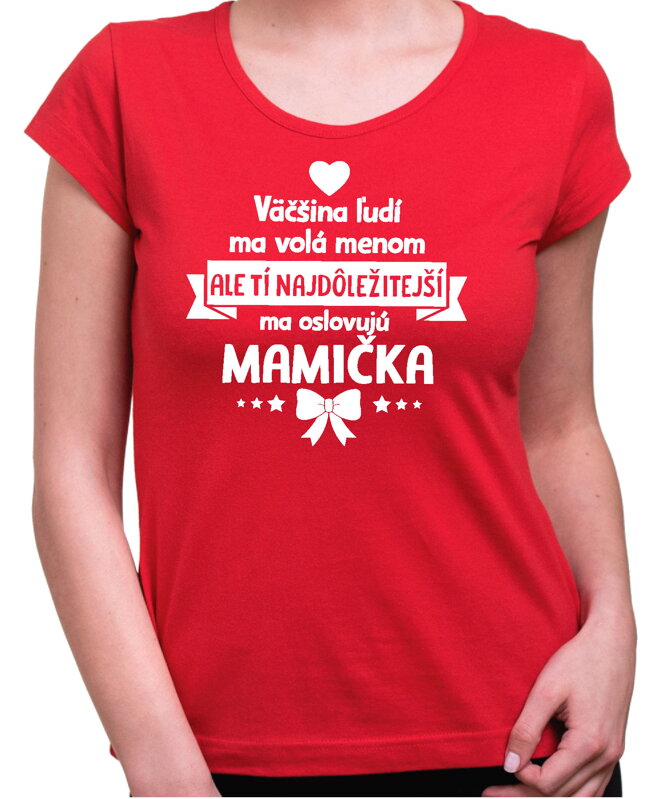 Dámske tričko - Tí najdôležitejší ma oslovujú MAMIČKA Dámske tričko - Tí najdôležitejší ma oslovujú MAMIČKA