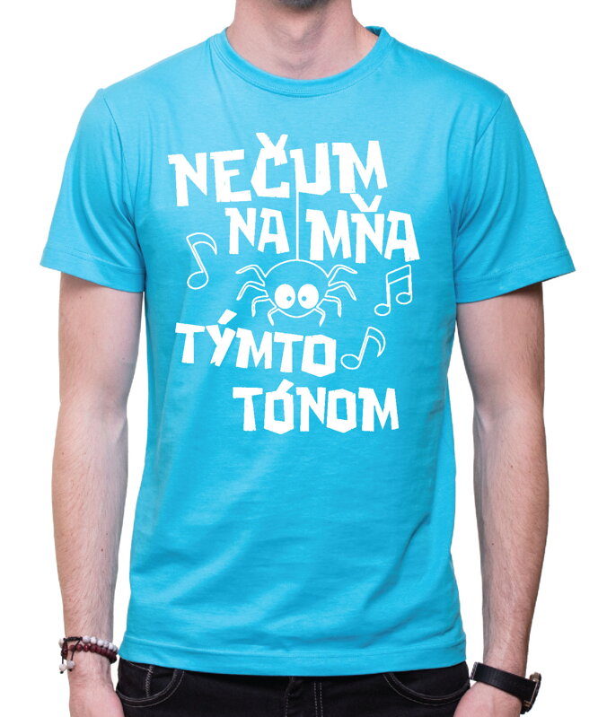 Vtipné tričko - Nečum na mňa týmto tónom