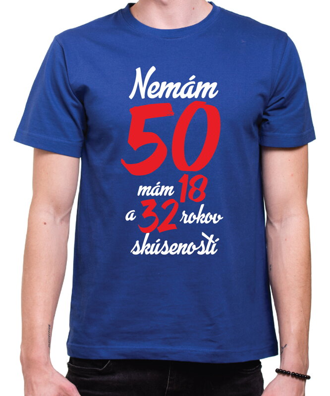 Narodeninové tričko - Nemám 50, mám 18 a 32 rokov skúseností Narodeninové tričko - Nemám 50, mám 18 a 32 rokov skúseností