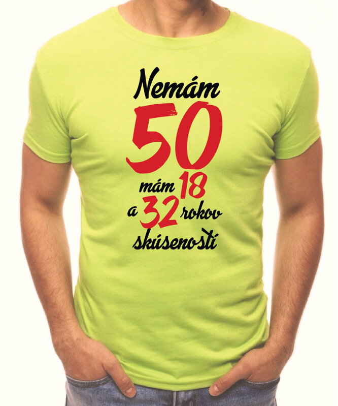 Narodeninové tričko - Nemám 50, mám 18 a 32 rokov skúseností Narodeninové tričko - Nemám 50, mám 18 a 32 rokov skúseností