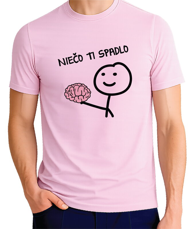 Tričko - Niečo ti spadlo
