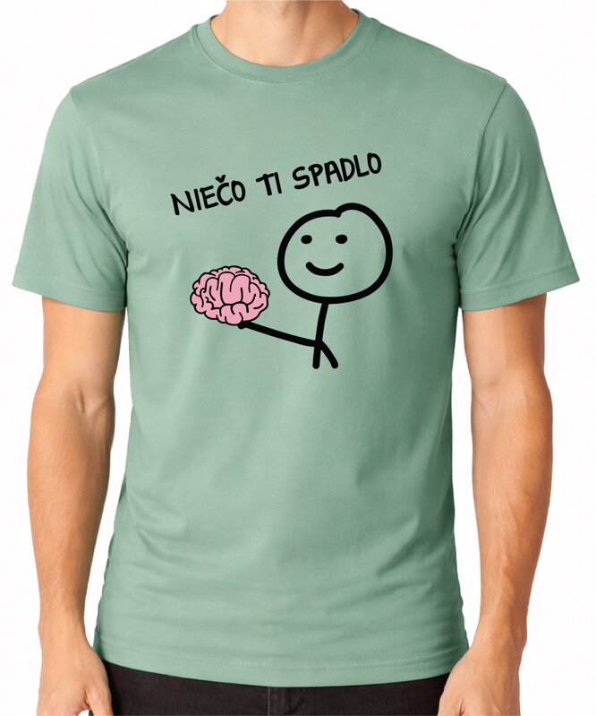 Tričko - Niečo ti spadlo
