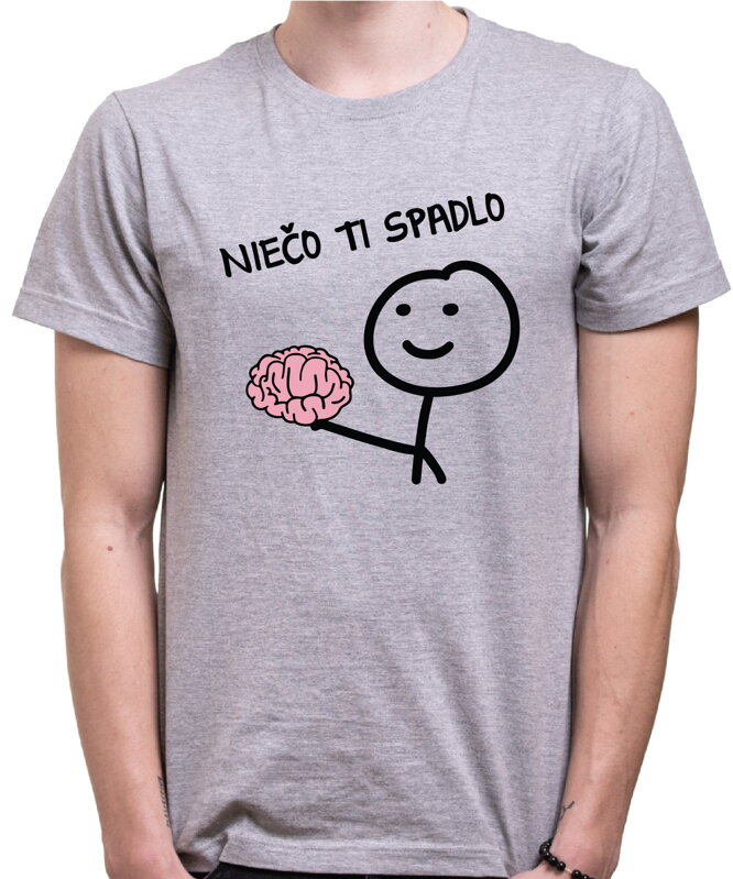 Tričko - Niečo ti spadlo