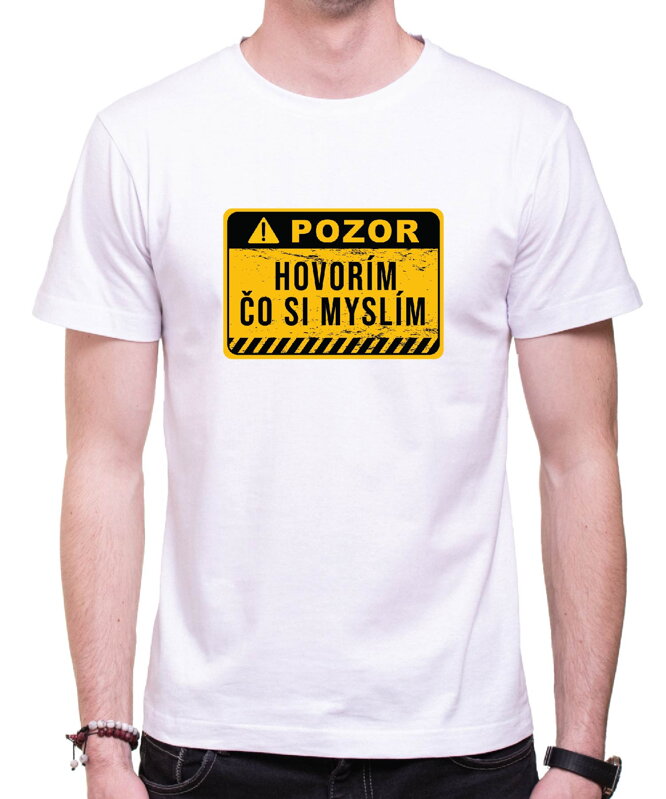 Vtipné tričko - POZOR, hovorím čo si myslím! Vtipné tričko - POZOR, hovorím čo si myslím!