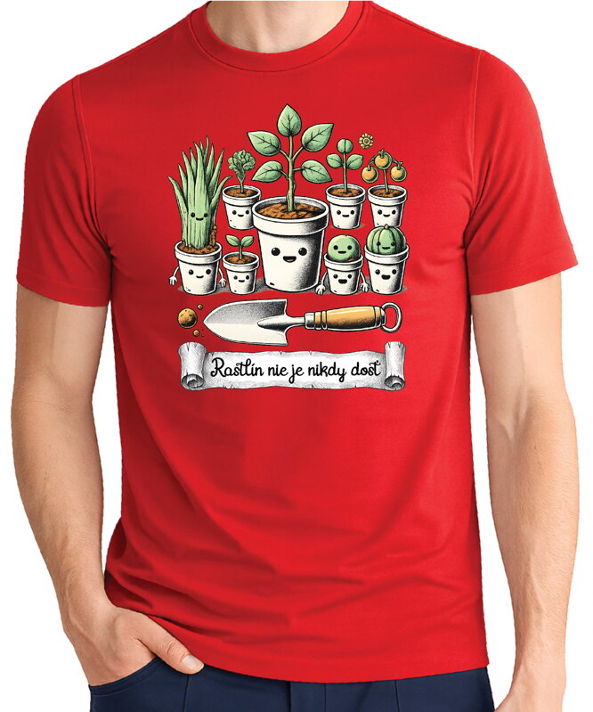 Tričko - Rastlín nie je nikdy dosť