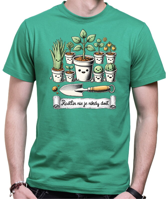Tričko - Rastlín nie je nikdy dosť