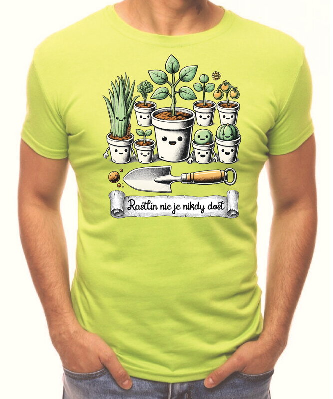 Tričko - Rastlín nie je nikdy dosť