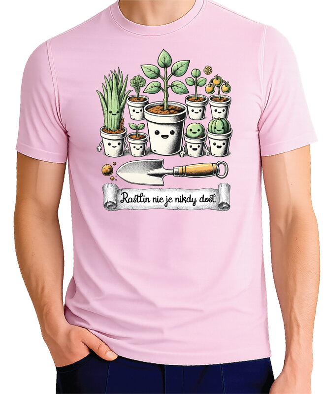 Tričko - Rastlín nie je nikdy dosť