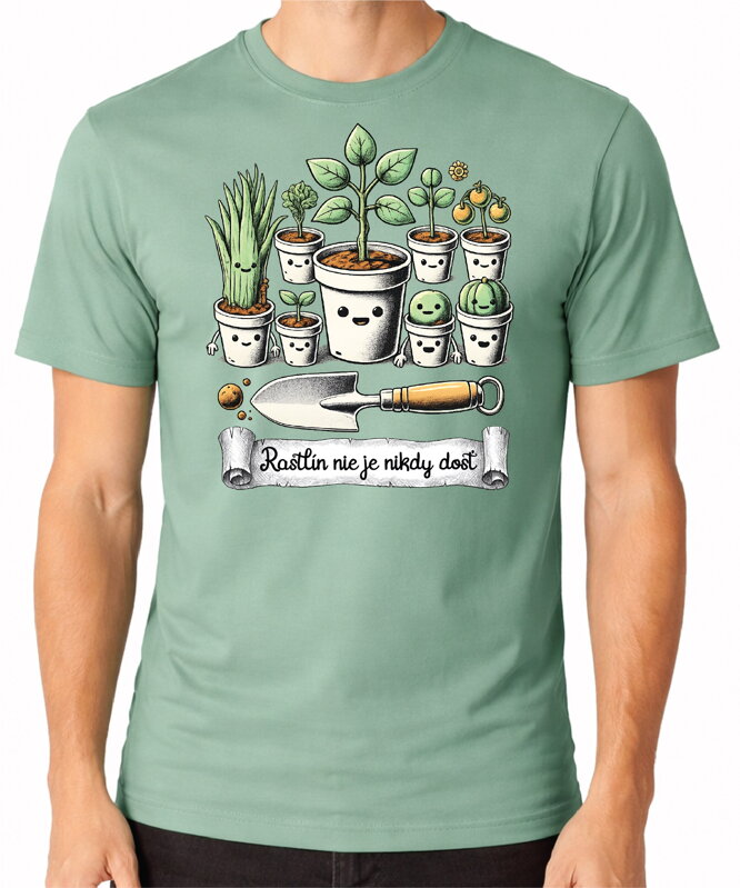 Tričko - Rastlín nie je nikdy dosť
